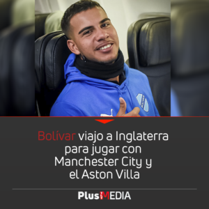 BOLÍVAR VIAJO A INGLATERRA PARA JUGAR CON MANCHESTER CITY Y EL ASTON VILLA