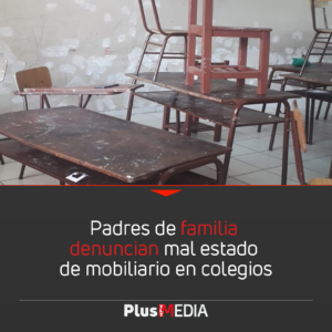 PADRES DE FAMILIA DENUNCIAN MAL ESTADO DE MOBILIARIO EN COLEGIOS