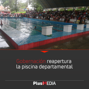 GOBERNACIÓN REAPERTURA LA PISCINA DEPARTAMENTAL