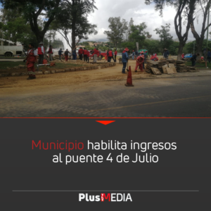MUNICIPIO HABILITA INGRESOS AL PUENTE 4 DE JULIO