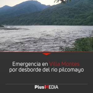 EMERGENCIA EN VILLA MONTES POR DESBORDE DEL RIO PILCOMAYO