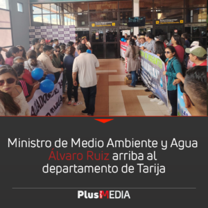 MINISTRO DE MEDIO AMBIENTE Y AGUA ÁLVARO RUIZ ARRIBA AL DEPARTAMENTO DE TARIJA