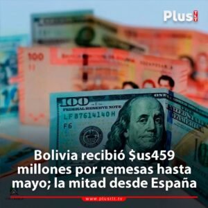Bolivia recibió $us459 millones por remesas hasta mayo; la mitad desde España