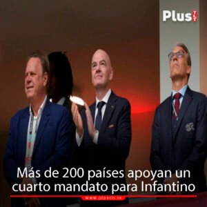 Más de 200 países apoyan un cuarto mandato para Infantino