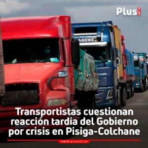 Transportistas cuestionan reacción tardía del Gobierno por crisis en Pisiga-Colchane